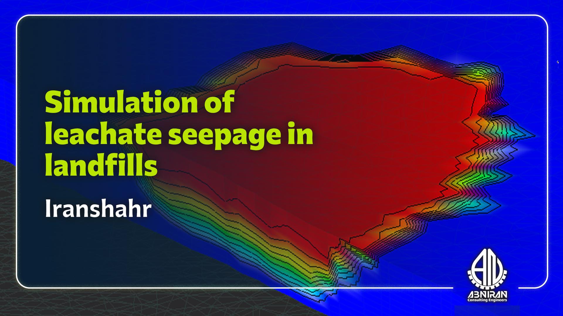 Studies to evaluate the potential of aquifer pollution caused by leachate infiltration into Iranshahr landfill