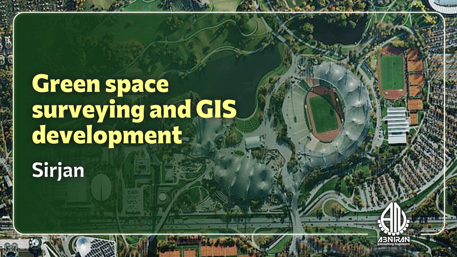 Mapping and preparation of GIS platform of green space of Sirjan city